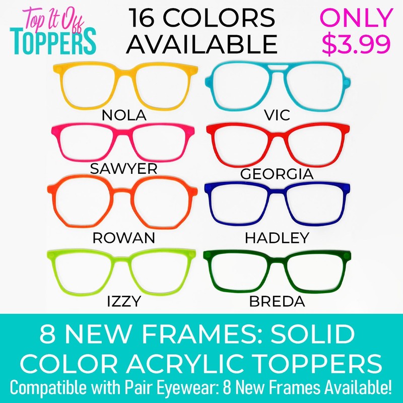 NEW FRAME STYLES – Acrylic Eyewear Topper Blanks: Solid Color – Pair Compatible